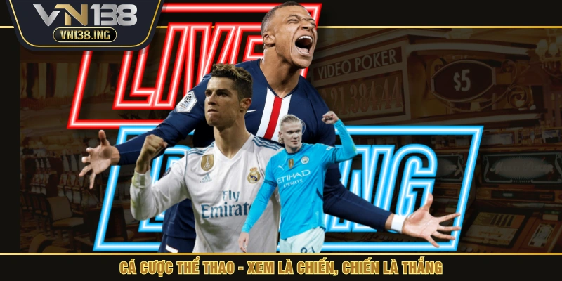 Cá cược thể thao - Xem là chiến, chiến là thắng
